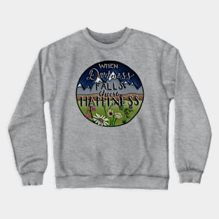 When Darkness Falls Choose Happiness Crewneck Sweatshirt